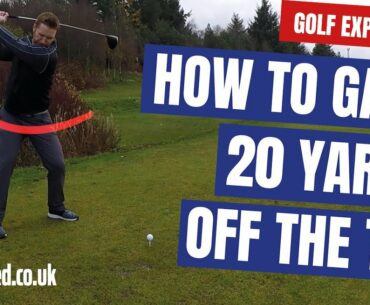 HOW TO GAIN 20 YARDS OFF THE TEE | GOLF EXPLAINED