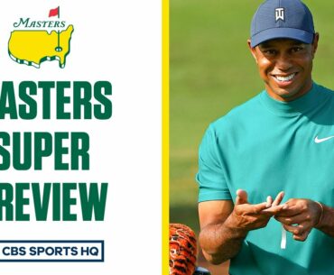 The Masters Super Preview | CBS Sports HQ
