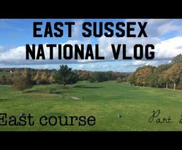 Is There A Comeback? East Sussex National East Course | Part 2