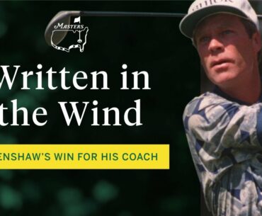 Written in the Wind | Ben Crenshaw | The Masters