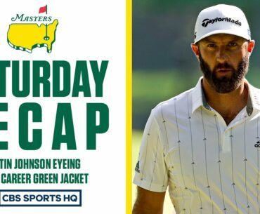 The Masters Saturday Recap: Dustin Johnson in control after a scorching Saturday | CBS Sports HQ