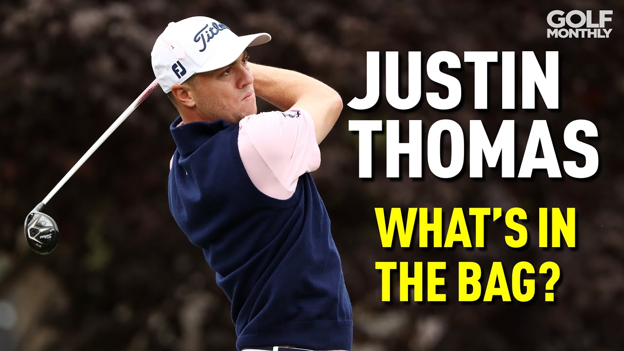JUSTIN THOMAS: WHAT'S IN THE BAG? JUSTIN THOMAS: WHAT'S IN THE BAG?