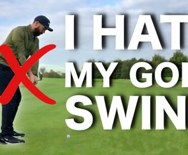 I HATE MY GOLF SWING