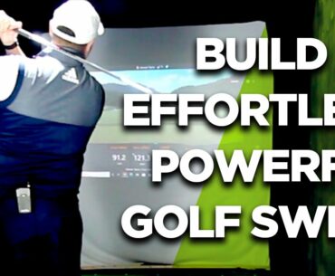 BUILD AN EFFORTLESS POWERFUL GOLF SWING