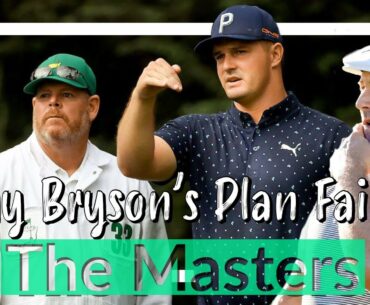 WHY Bryson Dechambeau's Masters Plan FAILED