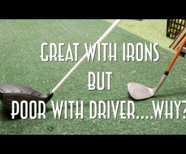 Hit your irons well but struggle with driver? Here's why