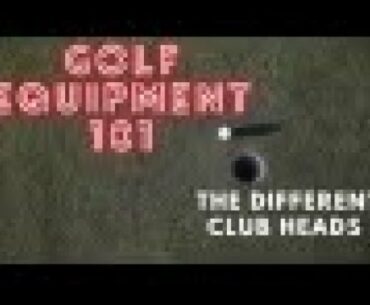 Golf Equipment 101- Episode 4 The Different Types of Clubs!