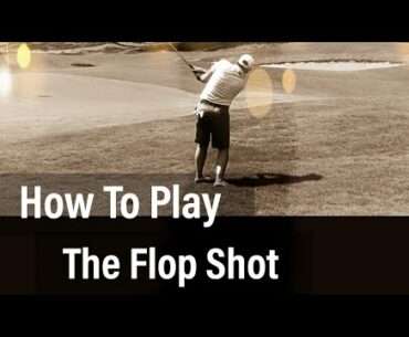 How To Hit Flop Shots!