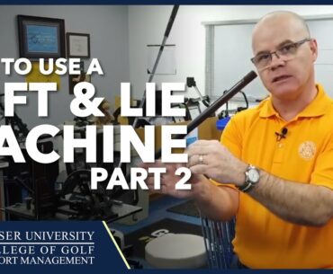 How to Use a Loft and Lie Machine Part 2