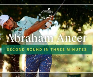 Abraham Ancer | Second Round In Three Minutes | The Masters