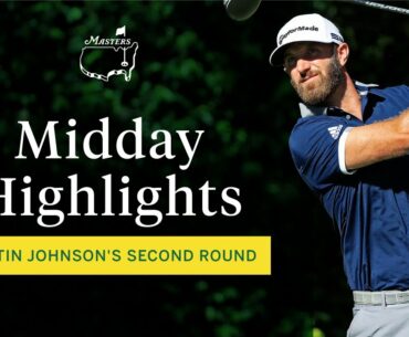 Second round midday highlights from Dustin Johnson | The Masters