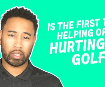 Is the first tee helping or hurting golf?
