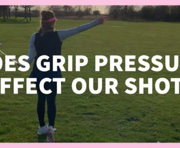 DOES GRIP PRESSURE AFFECT YOUR SHOT ?