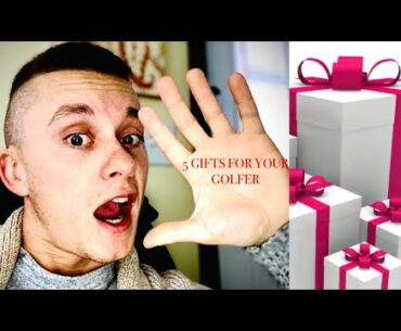 GOLFING GIFTS- 5 ideas for your golfer