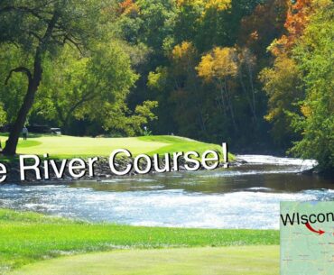 WISCONSIN + PETE DYE = GOLF COURSE MASTERPIECE!/THE RIVER COURSE/BACK 9 HOLES