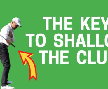 How To Shallow The Golf Club - The Forgotten Key - How to Take Your Swing to the Course