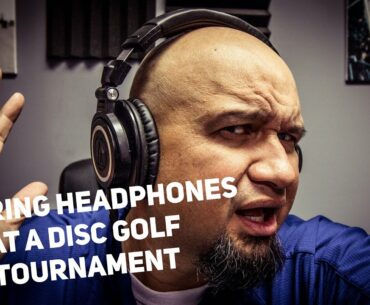 Wearing Headphones at a Disc Golf Tournament