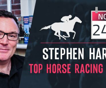 Stephen Harris’ top horse racing tips for Tuesday 24th November