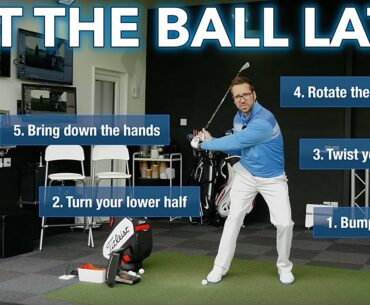 HIT THE GOLF BALL "LATE"