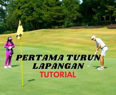 PERTAMA TURUN LAPANGAN GOLF - Daddies Tutorial