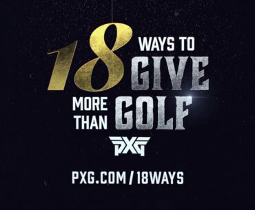 18 Ways to Give More Than Golf | PXG Commercial