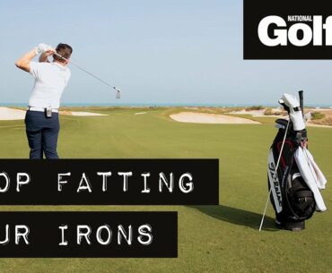 How to stop hitting your irons fat