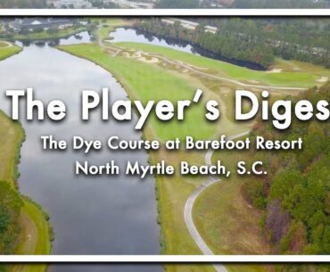 The Player's Digest | Dye Course at Barefoot Resort