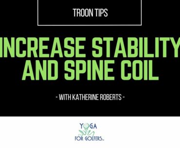 Building Stability and Coil in Spine to Improve Golf Swing - Troon Tips