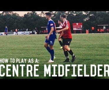 How To Play Centre Midfield | The Ultimate Guide For Footballers/Soccer Players