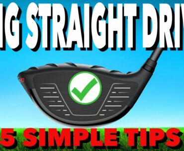 LONGER STRAIGHTER DRIVES WITH 5 SIMPLE TIPS - SIMPLE GOLF TIPS