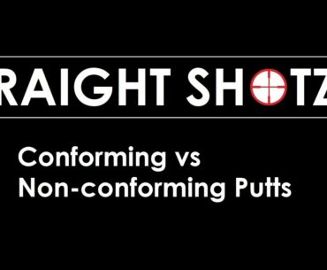Conforming vs Non-Conforming Stroke Utilizing the Straight Shotz Putter