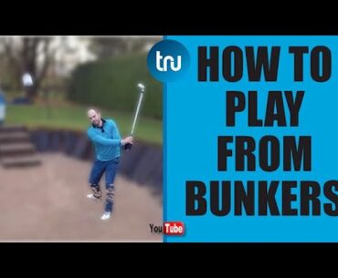 HOW TO PLAY FROM THE SAND - BEST BUNKER TIPS