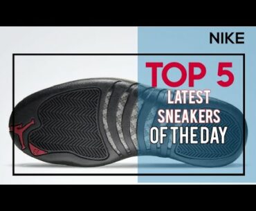 TOP 5 LATEST  SNEAKERS OF THE DAY