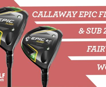How to Set Up Callaway Epic Flash Fairway & Sub Zero Fairway Wood Review