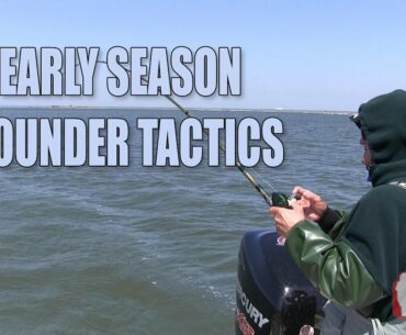 Early Season Flounder Tactics