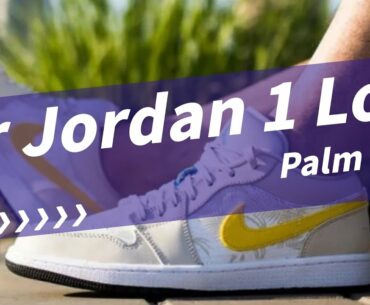 Air Jordan 1 Low Palm Tree Unboxing Review | On Foot From SONGSNEAKER.COM