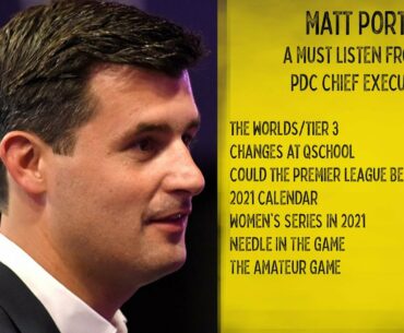 PDC Chief Executive Matt Porter - Worlds and the possibility of Tier 3. The huge changes at Q-School