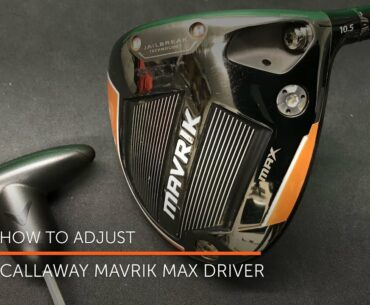 How to adjust your CALLAWAY MAVRIK MAX driver