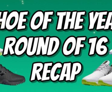 SHOE OF THE YEAR | The Round of 16 RECAP | Quarter Final Preview