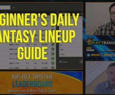 Beginner's Guide on How to Build a Winning Daily Fantasy Lineup | Soccer DFS | VIP-bet