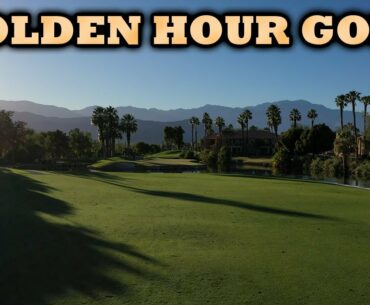 GOLDEN HOUR GOLF - JW MARRIOTT - DESERT SPRINGS GOLF CLUB