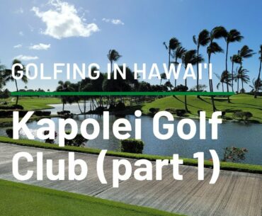Golfing in Hawaii | Kapolei Golf Club | Front 9
