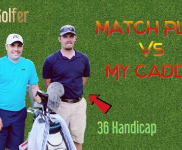 Match Play vs My Caddy!