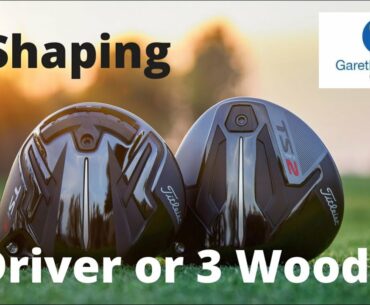 Easier to shape your driver or 3 wood? // Teat