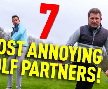 7 MOST ANNOYING PLAYING PARTNERS!!