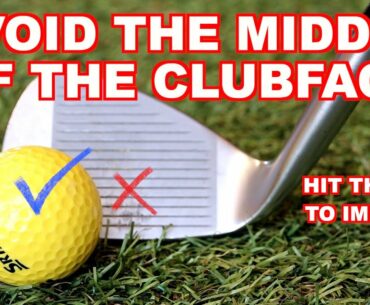AVOID THE MIDDLE OF THE CLUBFACE TO IMPROVE YOUR GAME