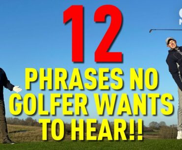 12 PHRASES NO GOLFER WANTS TO HEAR!!