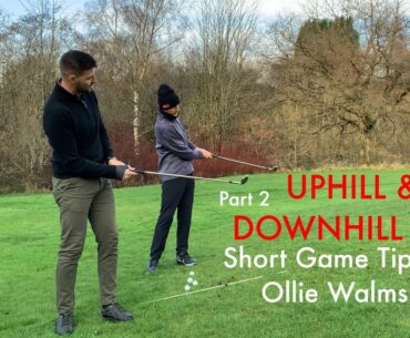 Short Game Tips with Ollie Walmsley - Uphill & Downhill Lies