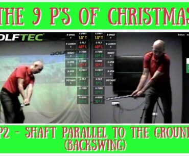 THE 9 P's OF CHRISTMAS | P2 - SHAFT PARALLEL TO THE GROUND (BACKSWING)
