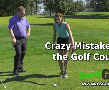Crazy Mistakes on the Golf Course: Essential Golf